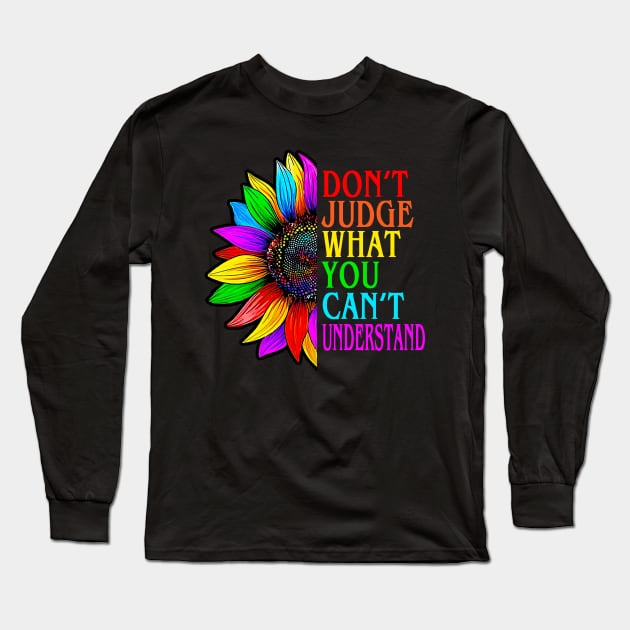 Dont Judge What You Cant Understand LGBT Pride Month Long Sleeve T-Shirt by webster